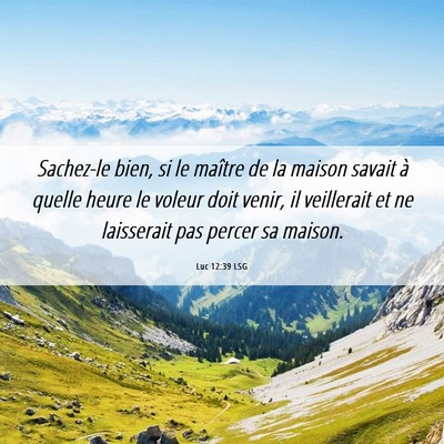 Picture 06 - Luc 12:39 LSG - Sachez-le bien, si le maître de la maison savait - Bible Verse Picture