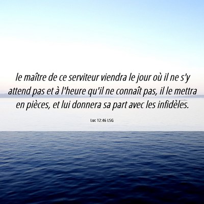 Picture 06 - Luc 12:46 LSG - le maître de ce serviteur viendra le jour où il - Bible Verse Picture