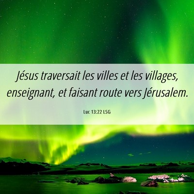 Picture 06 - Luc 13:22 LSG - Jésus traversait les villes et les villages, - Bible Verse Picture