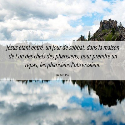 Picture 06 - Luc 14:1 LSG - Jésus étant entré, un jour de sabbat, dans la - Bible Verse Picture