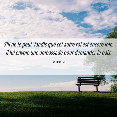 Picture 06 - Luc 14:32 LSG - S'il ne le peut, tandis que cet autre roi est - Bible Verse Picture