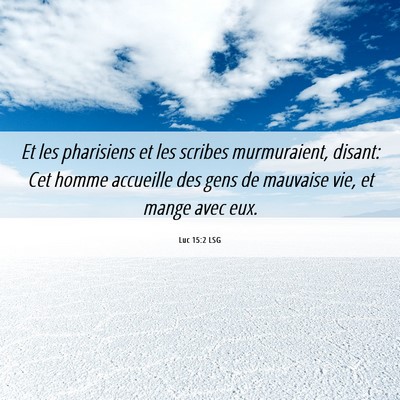 Picture 06 - Luc 15:2 LSG - Et les pharisiens et les scribes murmuraient, - Bible Verse Picture