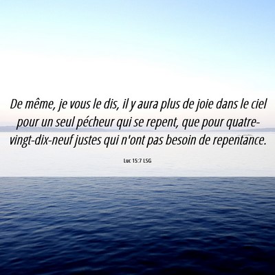 Picture 06 - Luc 15:7 LSG - De même, je vous le dis, il y aura plus de joie - Bible Verse Picture