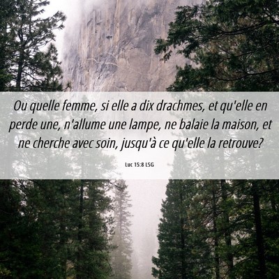 Picture 06 - Luc 15:8 LSG - Ou quelle femme, si elle a dix drachmes, et - Bible Verse Picture