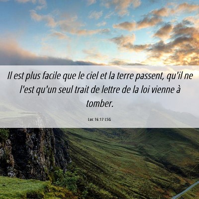 Picture 06 - Luc 16:17 LSG - Il est plus facile que le ciel et la terre - Bible Verse Picture