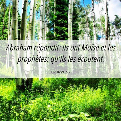 Picture 06 - Luc 16:29 LSG - Abraham répondit: Ils ont Moïse et les - Bible Verse Picture
