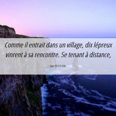 Picture 06 - Luc 17:12 LSG - Comme il entrait dans un village, dix lépreux - Bible Verse Picture