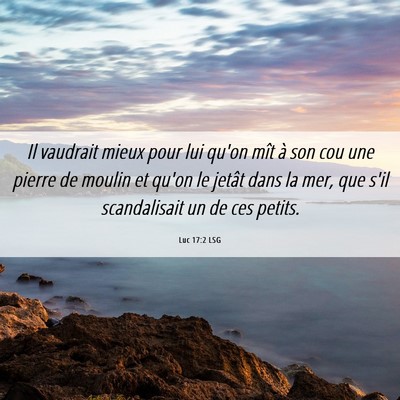 Picture 06 - Luc 17:2 LSG - Il vaudrait mieux pour lui qu'on mît à son cou - Bible Verse Picture