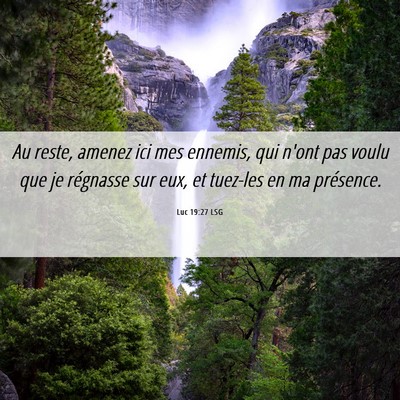 Picture 06 - Luc 19:27 LSG - Au reste, amenez ici mes ennemis, qui n'ont pas - Bible Verse Picture