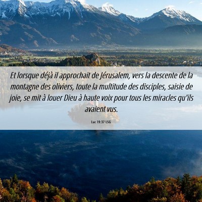 Picture 06 - Luc 19:37 LSG - Et lorsque déjà il approchait de Jérusalem, - Bible Verse Picture