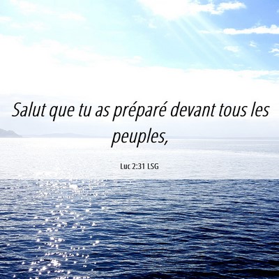 Picture 06 - Luc 2:31 LSG - Salut que tu as préparé devant tous les - Bible Verse Picture