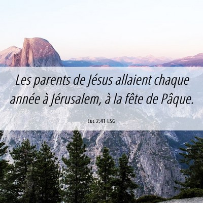 Picture 06 - Luc 2:41 LSG - Les parents de Jésus allaient chaque année à - Bible Verse Picture
