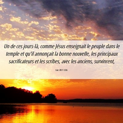 Picture 06 - Luc 20:1 LSG - Un de ces jours-là, comme Jésus enseignait le - Bible Verse Picture