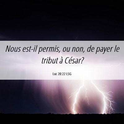 Picture 06 - Luc 20:22 LSG - Nous est-il permis, ou non, de payer le tribut à - Bible Verse Picture