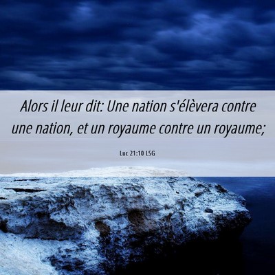 Picture 06 - Luc 21:10 LSG - Alors il leur dit: Une nation s'élèvera contre - Bible Verse Picture