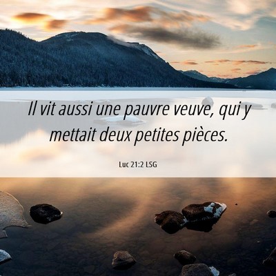 Picture 06 - Luc 21:2 LSG - Il vit aussi une pauvre veuve, qui y mettait deux - Bible Verse Picture