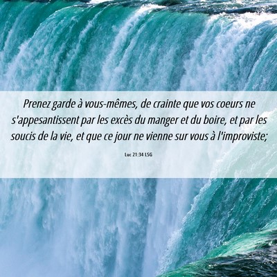 Picture 06 - Luc 21:34 LSG - Prenez garde à vous-mêmes, de crainte que vos - Bible Verse Picture