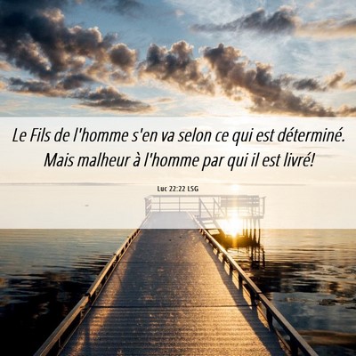 Picture 06 - Luc 22:22 LSG - Le Fils de l'homme s'en va selon ce qui est - Bible Verse Picture