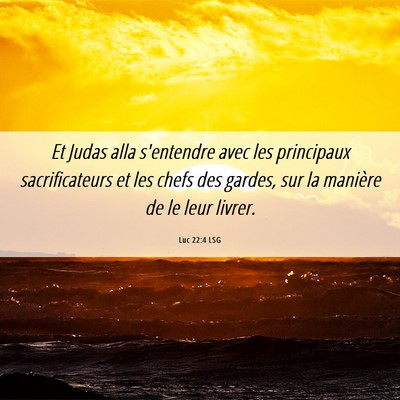 Picture 06 - Luc 22:4 LSG - Et Judas alla s'entendre avec les principaux - Bible Verse Picture