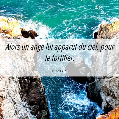 Picture 06 - Luc 22:43 LSG - Alors un ange lui apparut du ciel, pour le - Bible Verse Picture