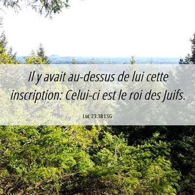 Picture 06 - Luc 23:38 LSG - Il y avait au-dessus de lui cette inscription: - Bible Verse Picture