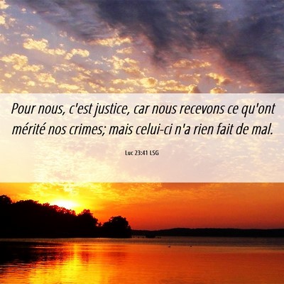 Picture 06 - Luc 23:41 LSG - Pour nous, c'est justice, car nous recevons ce - Bible Verse Picture