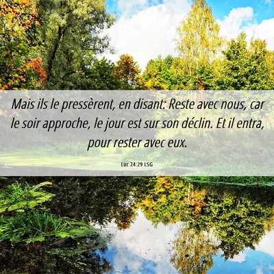 Picture 06 - Luc 24:29 LSG - Mais ils le pressèrent, en disant: Reste avec - Bible Verse Picture