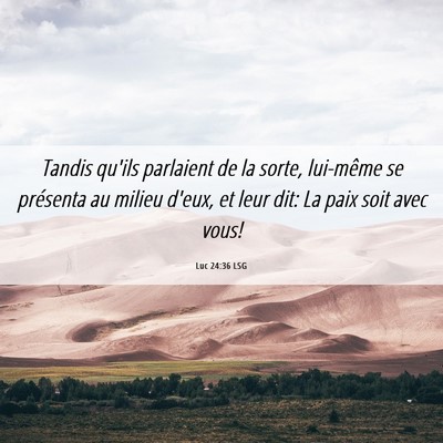 Picture 06 - Luc 24:36 LSG - Tandis qu'ils parlaient de la sorte, lui-même se - Bible Verse Picture
