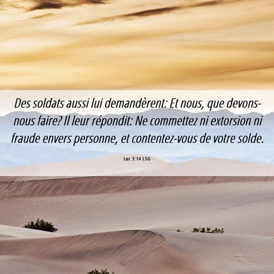 Picture 06 - Luc 3:14 LSG - Des soldats aussi lui demandèrent: Et nous, que - Bible Verse Picture