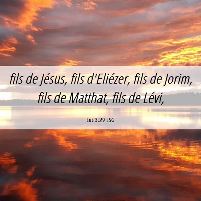 Picture 06 - Luc 3:29 LSG - fils de Jésus, fils d'Eliézer, fils de Jorim, - Bible Verse Picture