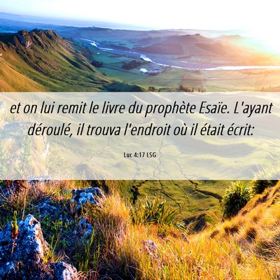 Picture 06 - Luc 4:17 LSG - et on lui remit le livre du prophète Esaïe. - Bible Verse Picture