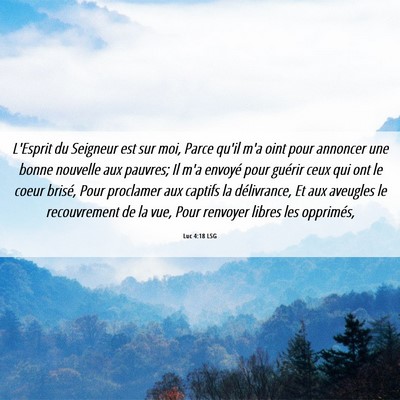 Picture 06 - Luc 4:18 LSG - L'Esprit du Seigneur est sur moi, Parce qu'il m'a - Bible Verse Picture