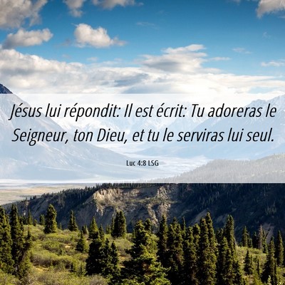 Picture 06 - Luc 4:8 LSG - Jésus lui répondit: Il est écrit: Tu adoreras - Bible Verse Picture