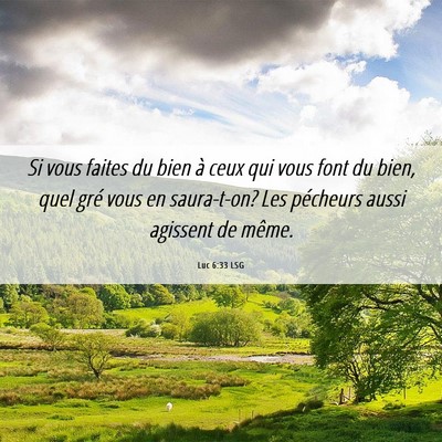 Picture 06 - Luc 6:33 LSG - Si vous faites du bien à ceux qui vous font du - Bible Verse Picture