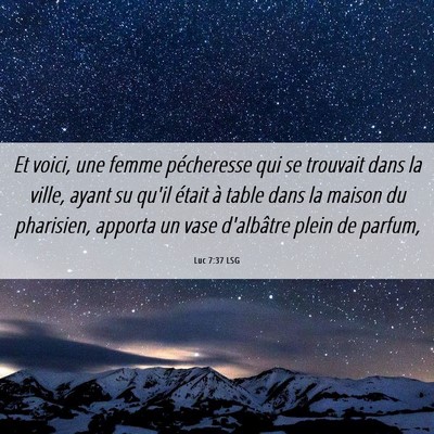 Picture 06 - Luc 7:37 LSG - Et voici, une femme pécheresse qui se trouvait - Bible Verse Picture