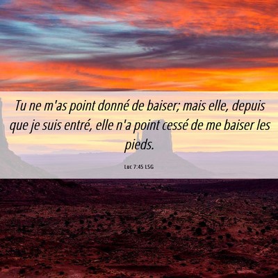 Picture 06 - Luc 7:45 LSG - Tu ne m'as point donné de baiser; mais elle, - Bible Verse Picture
