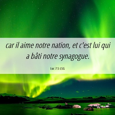 Picture 06 - Luc 7:5 LSG - car il aime notre nation, et c'est lui qui a - Bible Verse Picture