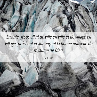 Picture 06 - Luc 8:1 LSG - Ensuite, Jésus allait de ville en ville et de - Bible Verse Picture