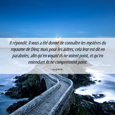 Picture 06 - Luc 8:10 LSG - Il répondit: Il vous a été donné de - Bible Verse Picture