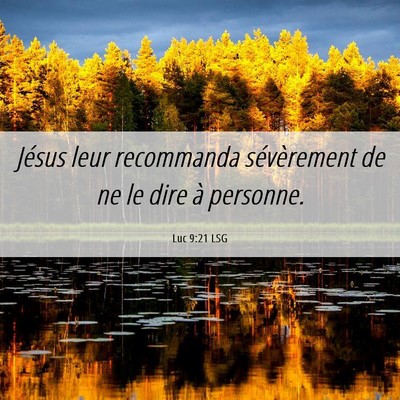 Picture 06 - Luc 9:21 LSG - Jésus leur recommanda sévèrement de ne le dire - Bible Verse Picture