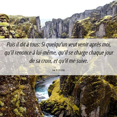 Picture 06 - Luc 9:23 LSG - Puis il dit à tous: Si quelqu'un veut venir - Bible Verse Picture