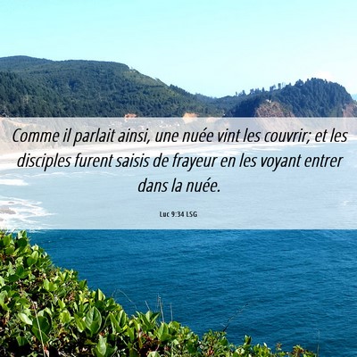 Picture 06 - Luc 9:34 LSG - Comme il parlait ainsi, une nuée vint les - Bible Verse Picture