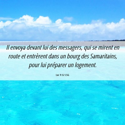 Picture 06 - Luc 9:52 LSG - Il envoya devant lui des messagers, qui se mirent - Bible Verse Picture