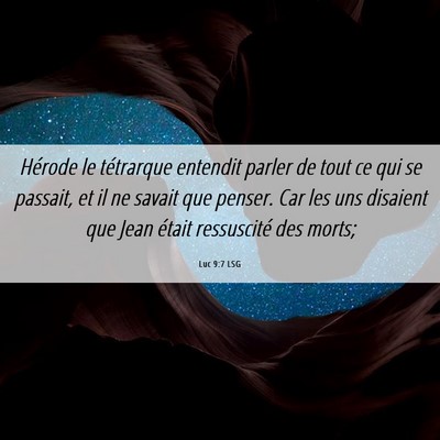 Picture 06 - Luc 9:7 LSG - Hérode le tétrarque entendit parler de tout ce - Bible Verse Picture