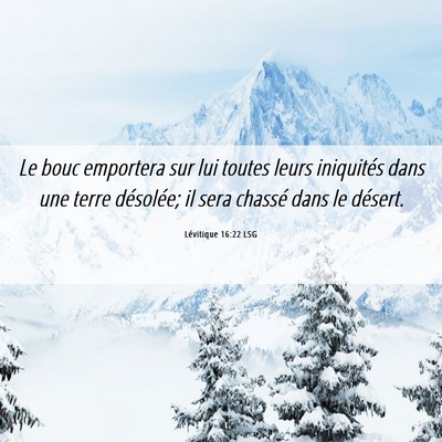 Picture 06 - Lévitique 16:22 LSG - Le bouc emportera sur lui toutes leurs iniquités - Bible Verse Picture