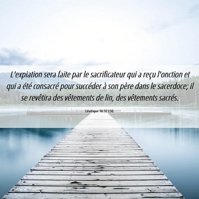Picture 06 - Lévitique 16:32 LSG - L'expiation sera faite par le sacrificateur qui a - Bible Verse Picture