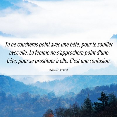 Picture 06 - Lévitique 18:23 LSG - Tu ne coucheras point avec une bête, pour te - Bible Verse Picture