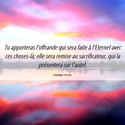 Picture 06 - Lévitique 2:8 LSG - Tu apporteras l'offrande qui sera faite à - Bible Verse Picture