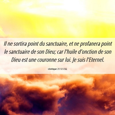 Picture 06 - Lévitique 21:12 LSG - Il ne sortira point du sanctuaire, et ne - Bible Verse Picture