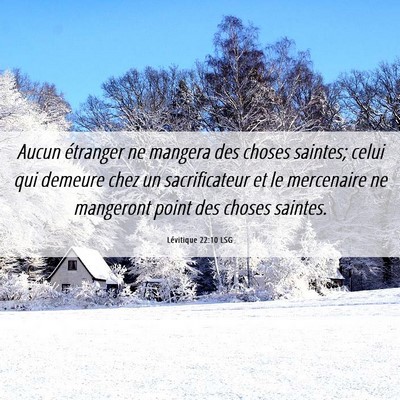 Picture 06 - Lévitique 22:10 LSG - Aucun étranger ne mangera des choses saintes; - Bible Verse Picture